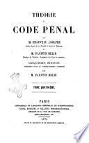 Théorie du code penal par Chauveau Adolphe et Faustin Helie