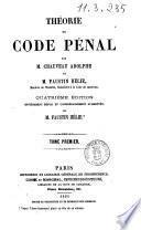 Théorie du code penal par m. Chauveau Adolphe et Faustin Helie