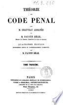 Théorie du code penal par m. Chauveau Adolphe et Faustin Helie