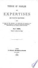 Théorie et pratique des expertises en toute matière