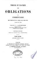 Théorie et pratique des obligations ou commentaire des titres III et IV, livre III du Code civil, articles 1101 à 1386