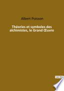 Théories et symboles des alchimistes, le Grand Œuvre
