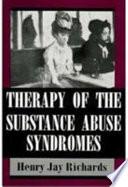 Therapy of the Substance Abuse Syndromes