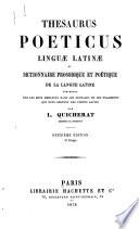 Thesaurus poeticus linguae latinae, ou, Dictionnaire prosodique et poétique de la langue latine