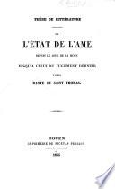 Thèse de littérature. De l'état de l'âme depuis le jour de la mort jusqu'à celui du jugement dernier d'après Dante et Saint Thomas