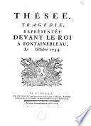 Thésée, tragédie [de Quinault, mus. de Lulli, ballets de Laval [représentée devant le Roi à Fontainebleau le octobre 1754