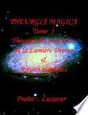 THEURGIA MAGICA Tome 3 ( Théurgie des 36 Arches de la Lumière Divine & Rituels magiques )