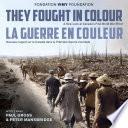 They Fought in Colour / La Guerre en couleur