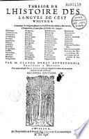 Thrésor de l'histoire des langues de cest univers, contenant les origines, beautés... décadences, mutations... et ruines des langues hébraïque, chananéenne... etc., les langues des animaux et oiseaux, par M. Claude Duret. 2e édition. [Édité par Pyramus dé Candolle.]