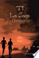 Tï la Sage La Prophétie