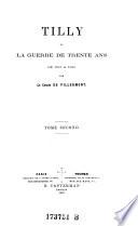 Tilly ou la guerre de trente ans de 1618 a 1632