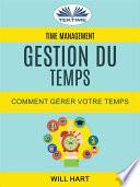 Time management: gestion du temps : comment gérer votre temps