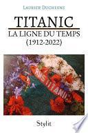 Titanic : La ligne du temps (1912 - 2022)