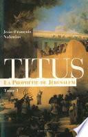 Titus, t.I : La Prophétie de Jérusalem