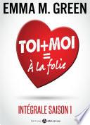 Toi + Moi = À la Folie (Intégrale saison 1)