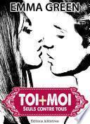 Toi + Moi : seuls contre tous, vol. 1