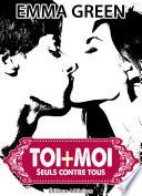 Toi + Moi : seuls contre tous, vol. 2