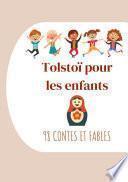 Tolstoï pour les enfants : 98 Contes et Fables