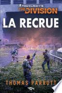 Tom Clancy's The Division - La Recrue - Roman Ubisoft - Officiel - Dès 14 ans et adulte