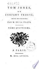 Tom Jones, ou l'enfant trouvé; imité de fielding. Par M. De La Place. Tome premier [-quatrieme]