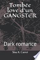 Tombée love d'un Gangster (Dark romance)