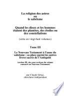 Tome III : Le Nouveau Testament à l’aune du sabéisme ; sa place parmi les autres livres sacrés de l’Antiquité