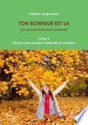 TON BONHEUR EST LA Tome 3 : 30 jours pour prendre l’habitude du bonheur
