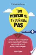 Ton médecin ne te guérira pas