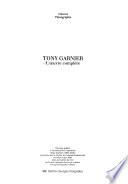 Tony Garnier, l'œuvre complète