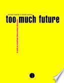 too much future