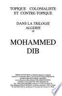 Topique colonialiste et contre-topique dans la trilogie Algérie de Mohammed Dib