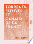 Torrents, fleuves et canaux de la France