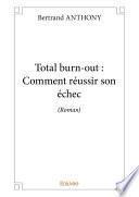Total burn-out : Comment réussir son échec