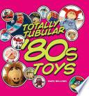 Totally Tubular '80s Toys