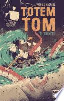 Totem Tom - tome 3 Trinité