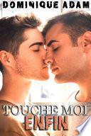 Touche Moi Enfin (Nouvelle Érotique Gay, Fantasmes, M/M, Interdit, Tabou, Gay M/M)