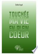Touchée ma vie en plein coeur
