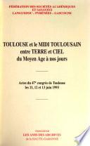 Toulouse et le Midi toulousain entre terre et ciel du moyen âge à nos jours