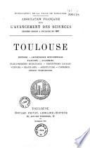 Toulouse. Histoire, archéologie monumentale, facultés... commerce... etc