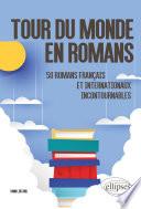 Tour du monde en romans. 50 romans français et internationaux incontournables