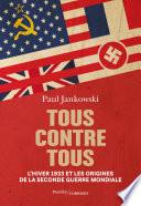Tous contre tous. L'hiver 1933 et les origines de la Seconde Guerre mondiale