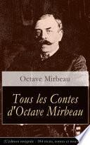 Tous les Contes d'Octave Mirbeau (L'édition intégrale - 184 récits, contes et nouvelles)