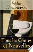Tous les Contes et Nouvelles de Fédor Dostoïevski (L'édition intégrale - 24 titres)