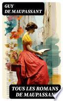 Tous les Romans de Maupassant