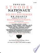 Tous les Synodes nationaux des églises réformées de France, auxquels on a joint des mandemens roiaux, et plusieurs lettres politiques [du cardinal de Sainte-Croix au cardinal Borromée], sur ces matières synodales... par M. Aymon,...