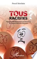 Tous racistes?