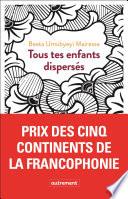 Tous tes enfants dispersés