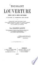 Toussaint Louverture, général en chef de l'armée de Saint-Domingue, surnommé le premier des noirs
