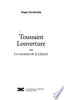 Toussaint Louverture, ou, La vocation de la liberté