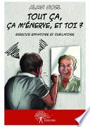 Tout ça, ça m'énerve, et toi ?